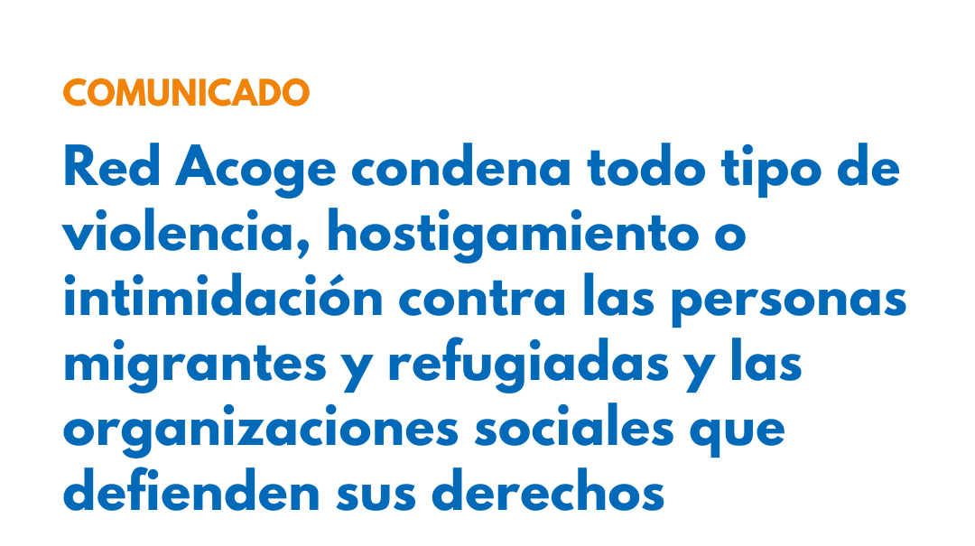 Condena todo tipo de violencia, hostigamiento o intimidación contra las personas migrantes y refugiadas y a organizaciones sociales que defienden sus derechos 
